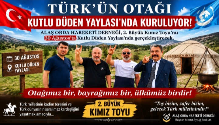 TÜRK’ÜN OTAĞI KUTLU DÜDEN YAYLASI’NDA KURULUYOR!”