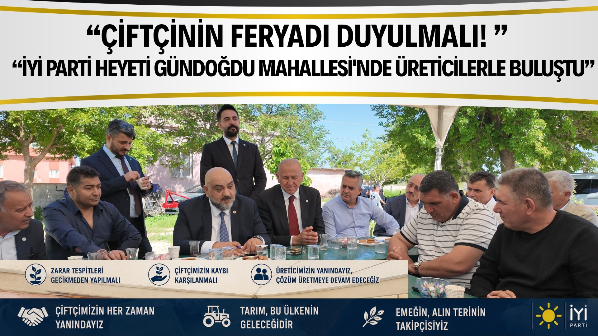 Çiftçinin Feryadı Duyulmalı! İYİ Parti Heyeti Gündoğdu Mahallesi’nde Üreticilerle Buluştu!