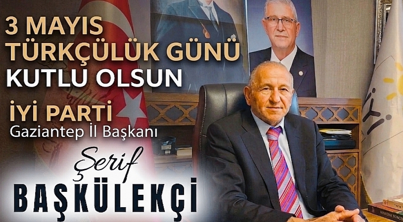 Başkülekçi’den 3 Mayıs Mesajı: “Ortak Değerimiz Türkçülüktür!”