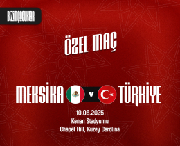 A Milli Takım, Hazırlık Maçında Meksika’ya 1-0 Mağlup Oldu