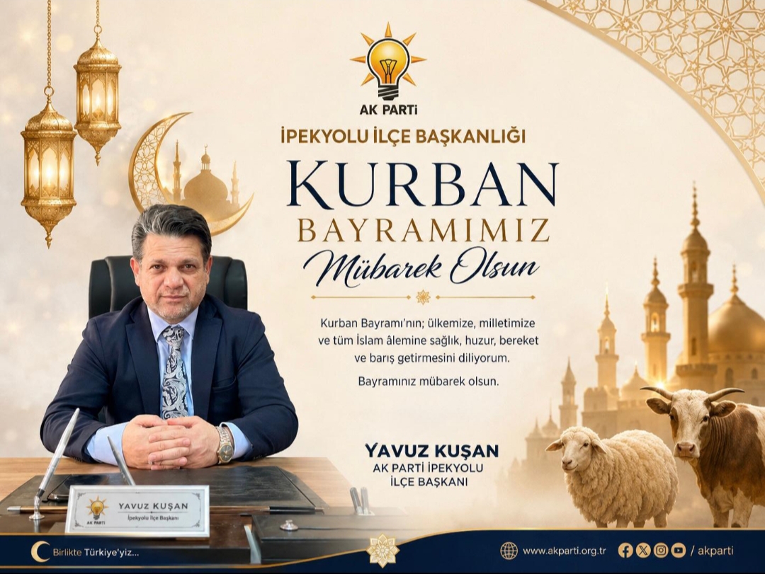 AK Parti İpekyolu İlçe Başkanı Kuşan’dan Kurban Bayramı Mesajı