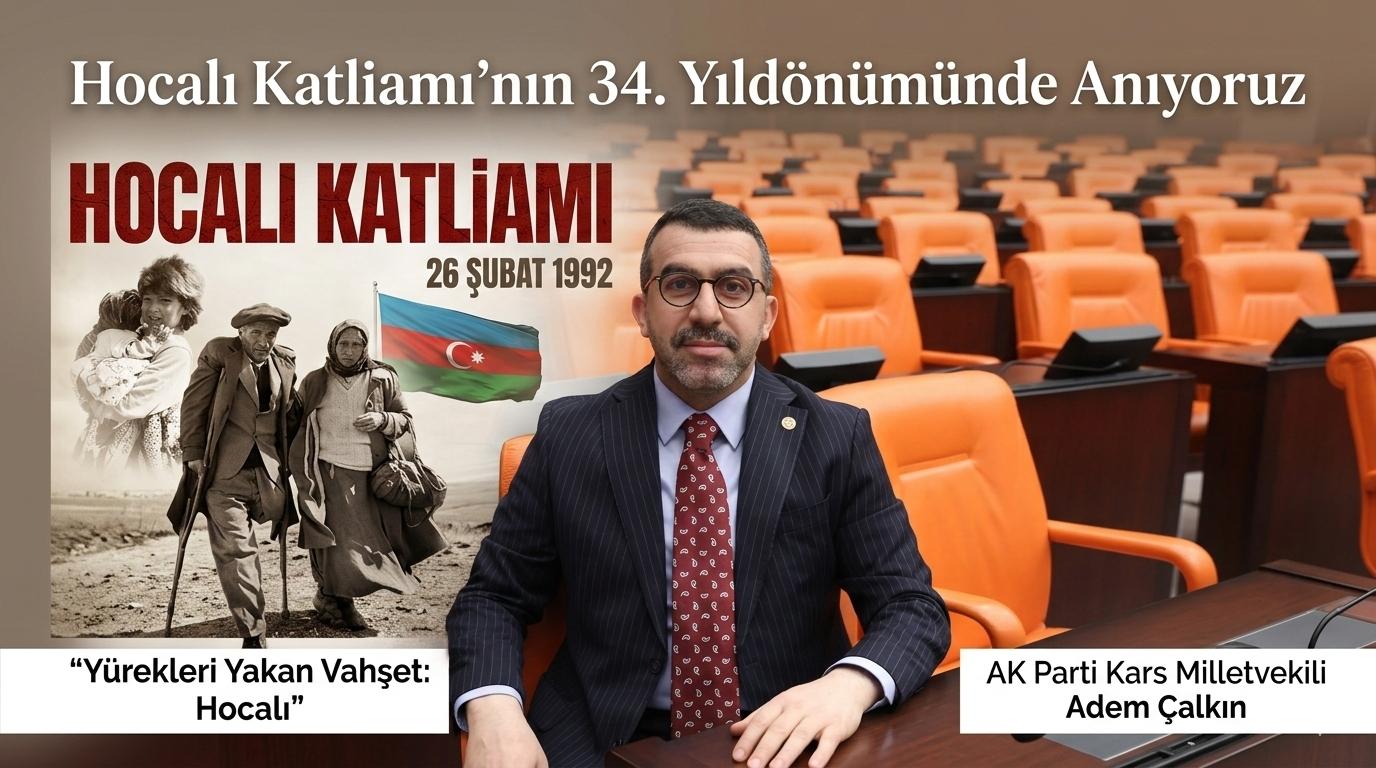 AK Parti Kars Milletvekili Adem Çalkın, “Unutmadık, Unutmayacağız”