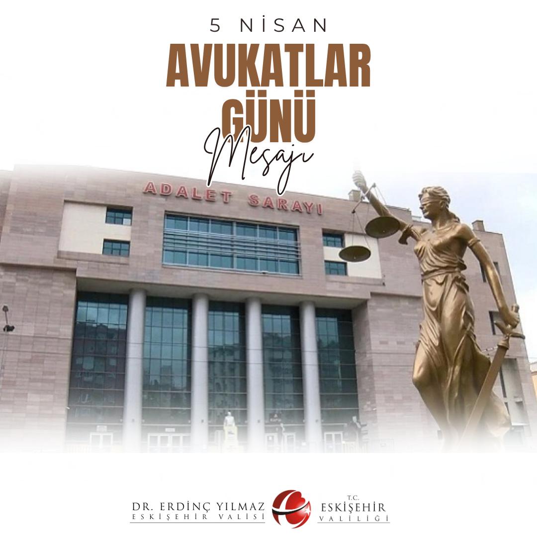 Eskişehir Valisi Dr. Erdinç Yılmaz’dan 5 Nisan Avukatlar Günü Mesajı
