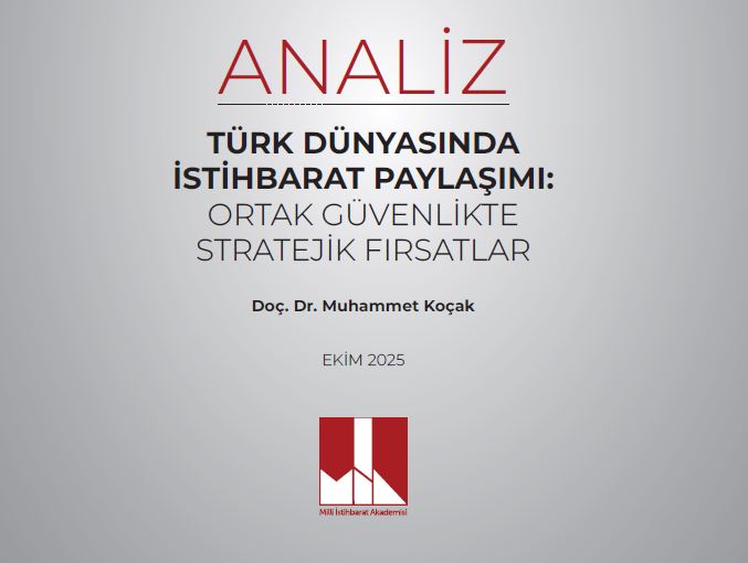 Milli İstihbarat Akademisi’nden Türk Dünyasında İstihbarat Paylaşımı Analizi