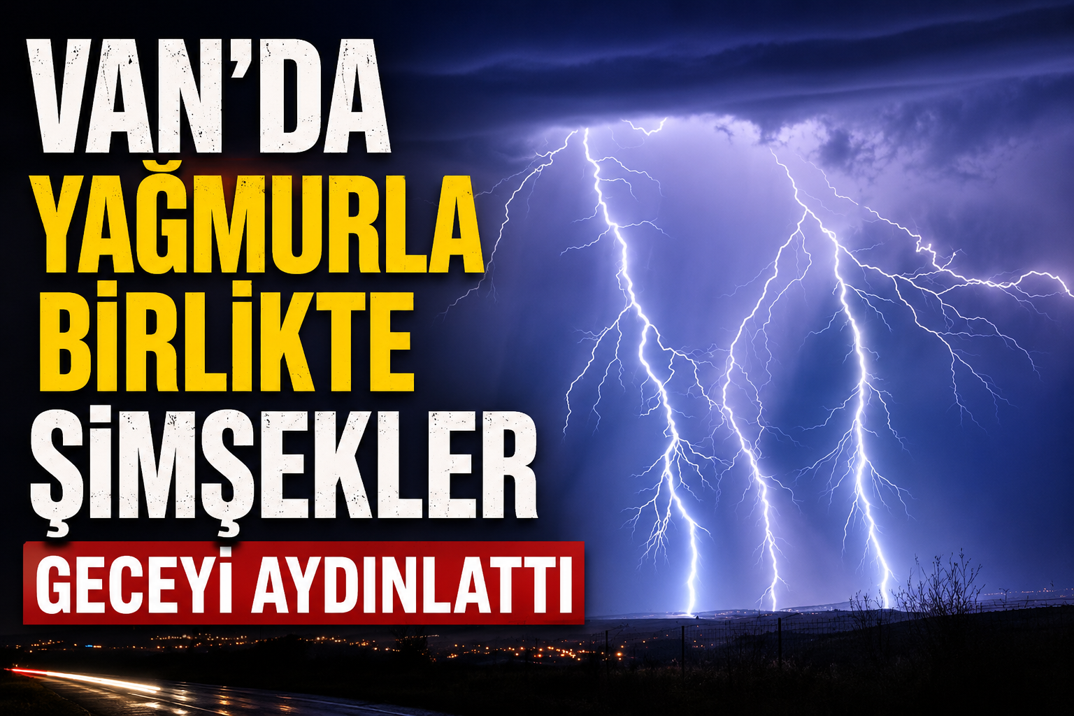 Van’da yağmurla birlikte şimşekler geceyi aydınlattı